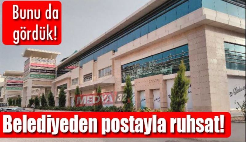 Belediyeden postayla ruhsat!