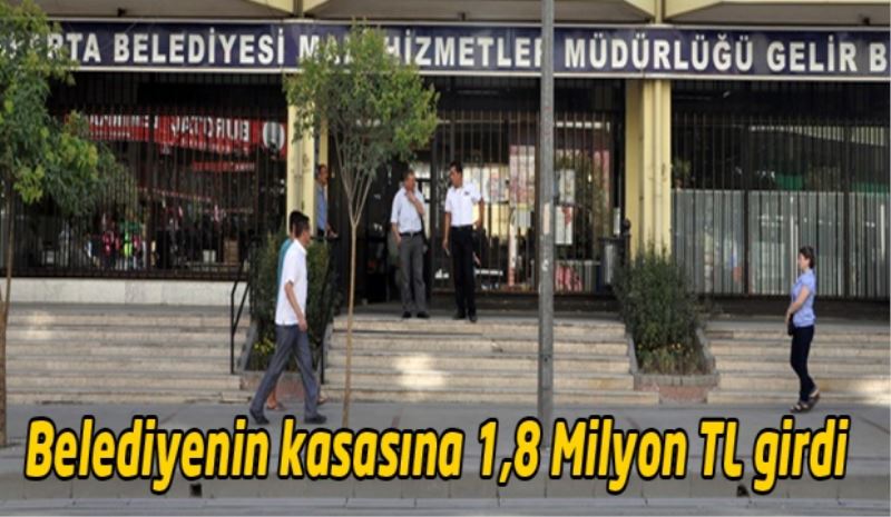 Belediyenin kasasına 1,8 Milyon TL girdi