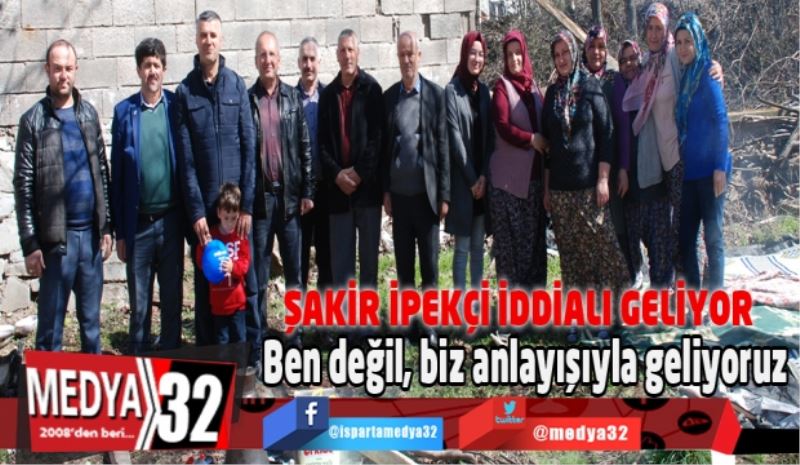 “Ben değil, biz anlayışıyla geliyoruz” 