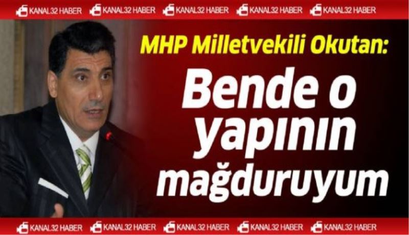 Bende o yapının mağduruyum