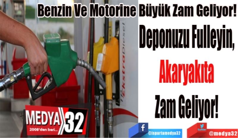 Benzin Ve Motorine Büyük Zam Geliyor!
Deponuzu Fulleyin, 
Akaryakıta 
Zam Geliyor! 
