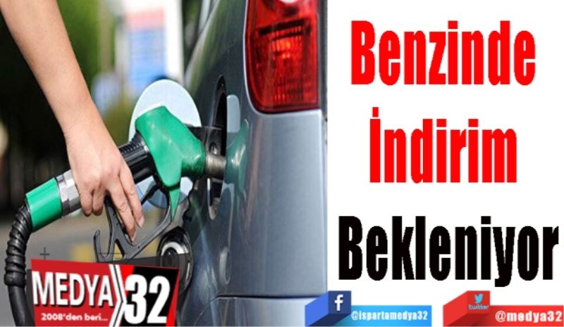 Benzinde 
İndirim 
Bekleniyor
