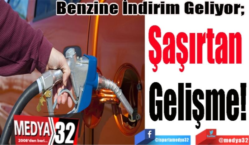 Benzine İndirim Geliyor; 
Şaşırtan 
Gelişme!
