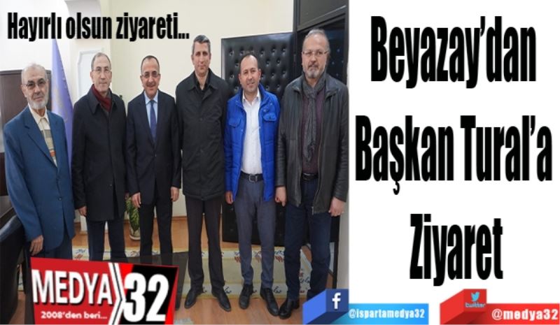 Beyazay’dan 
Başkan Tural’a 
Ziyaret
