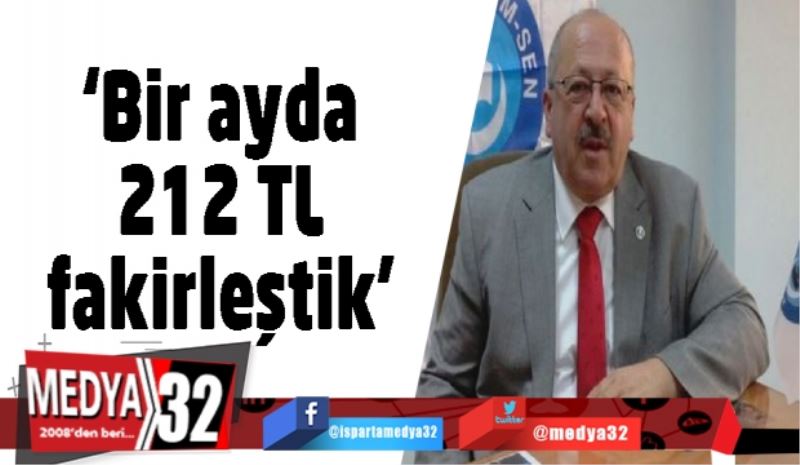 ‘Bir ayda 212 TL fakirleştik’