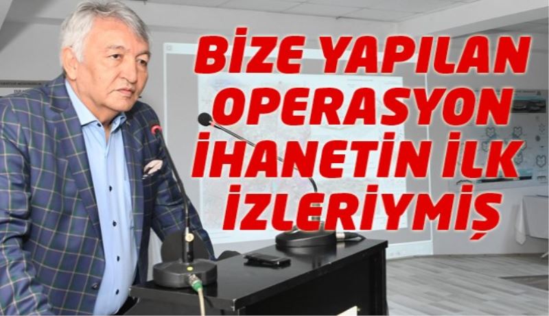 BİZE YAPILAN OPERASYON İHANETİN İLK İZLERİYMİŞ