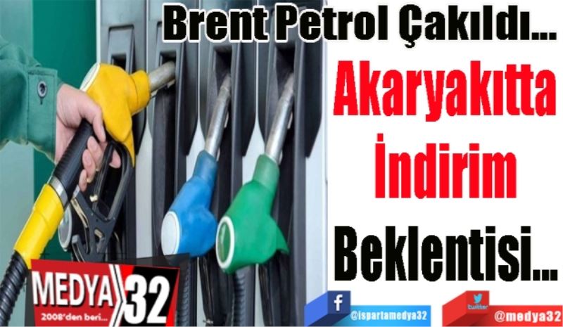 Brent Petrol Çakıldı... 
Akaryakıtta
İndirim
Beklentisi...
