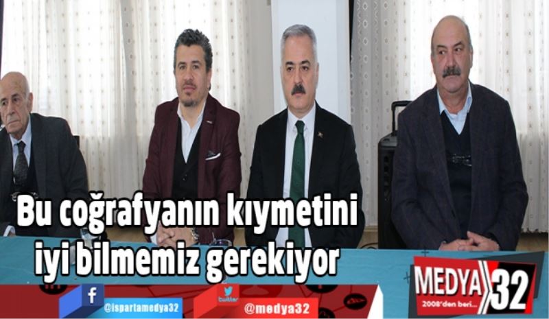 Bu coğrafyanın kıymetini iyi bilmemiz gerekiyor