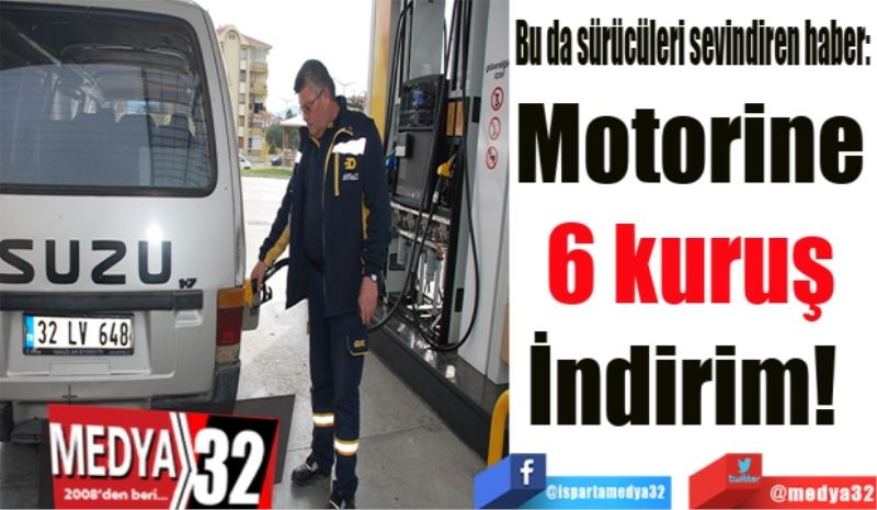 Bu da sevindirici haber: 
Motorine
6 kuruş
İndirim 
