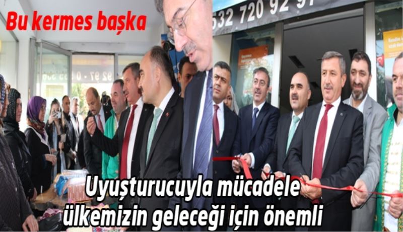 Bu kermes başka kermes/Uyuşturucuyla mücadele ülkemizin geleceği için önemli 
