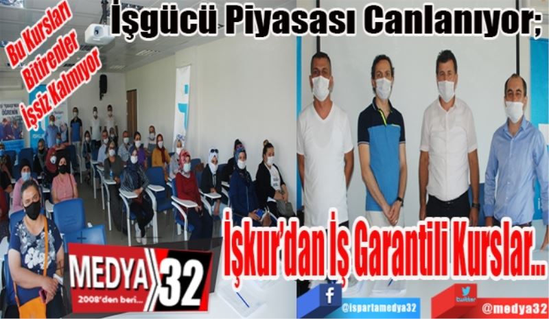 Bu Kursları 
Bitirenler
İşsiz Kalmıyor
İşgücü Piyasası Canlanıyor; 
İş Garantili 
Kurslar…
