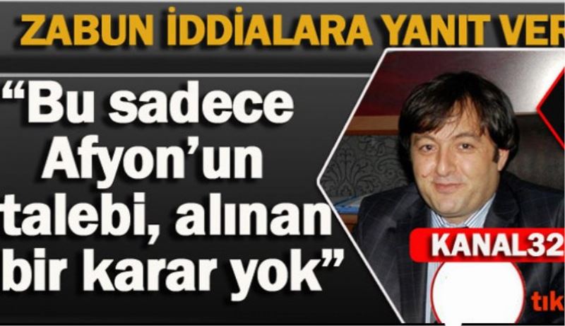 Bu sadece Afyon’un talebi, alınan bir karar yok