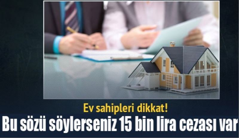 Bu sözü söyleyen ev sahibi yandı!