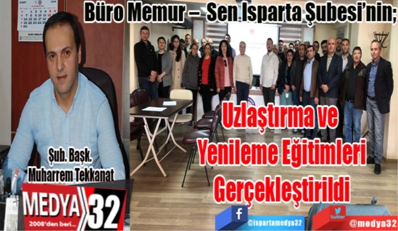 Büro Memur –  Sen Isparta Şubesi’nin;
Uzlaştırma ve 
Yenileme Eğitimleri
Gerçekleştirildi
