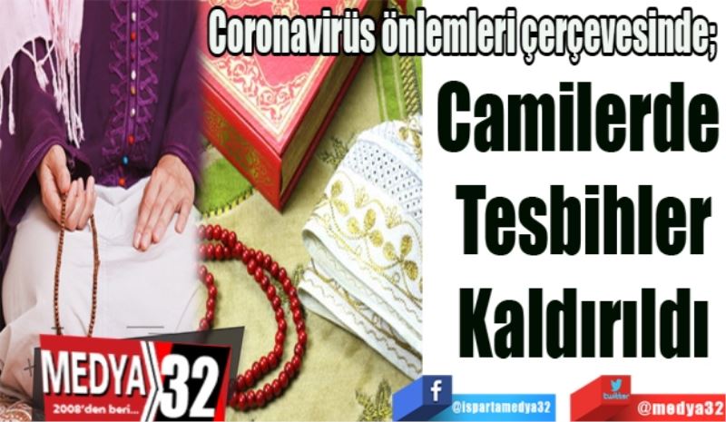 Camilerde 
Tesbihler
Kaldırıldı
