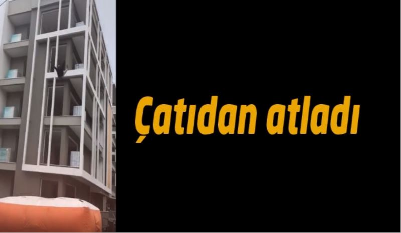 Çatıdan atladı