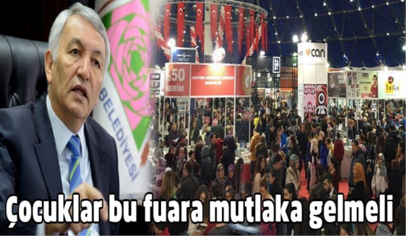 Çocuklar bu fuara mutlaka gelmeli