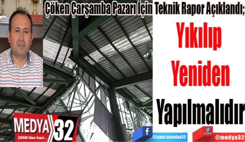 Çöken Çarşamba Pazarı İçin Teknik Rapor Açıklandı; 
Yıkılıp 
Yeniden
Yapılmalıdır 
