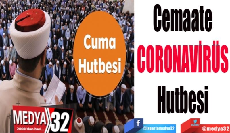 
Cuma Namazında; 
Coronavirüs 
Hutbesi
