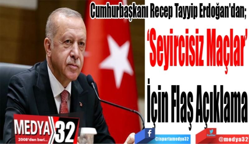 Cumhurbaşkanı Recep Tayyip Erdoğan