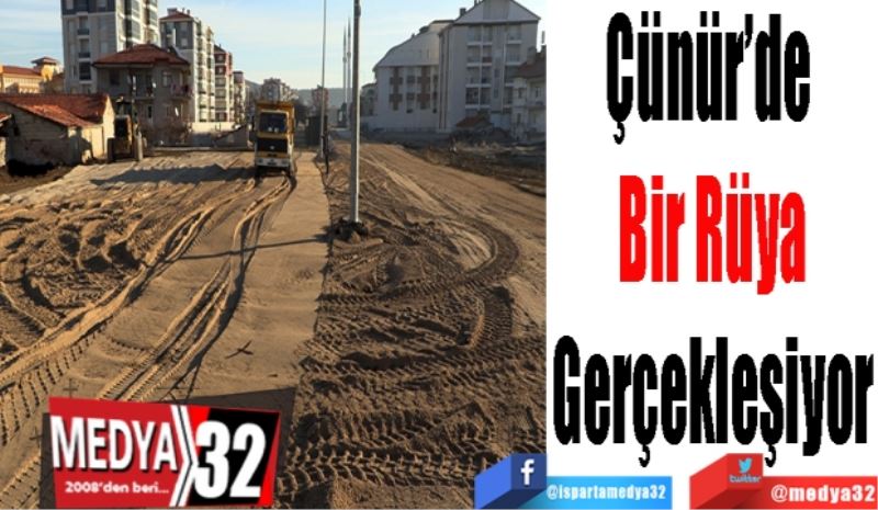 Çünür’de 
Bir Rüya
Gerçekleşiyor
