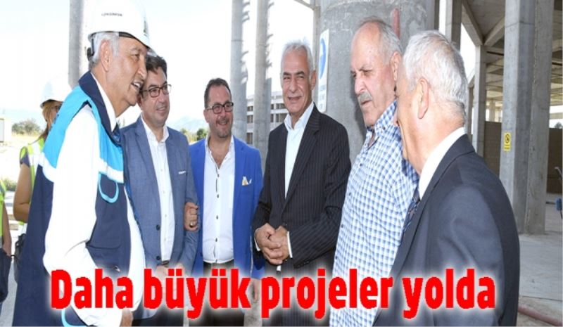 Daha büyük projeler yolda