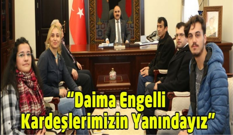 Daima Engelli Kardeşlerimizin Yanındayız