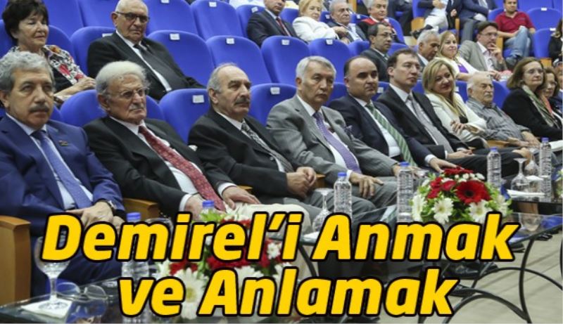 Demirel’i Anmak ve Anlamak