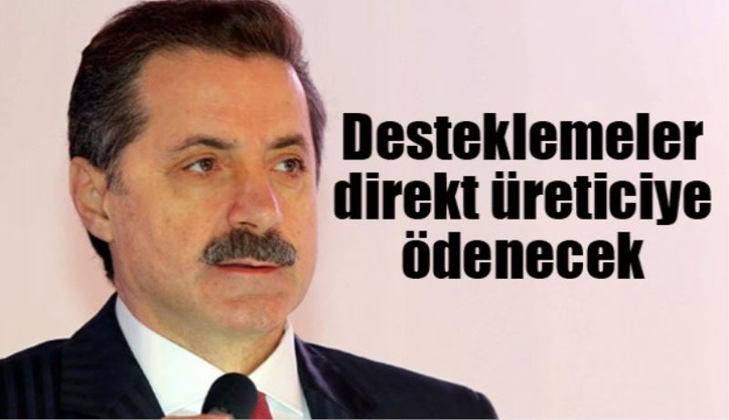 Desteklemeler direkt üreticiye ödenecek