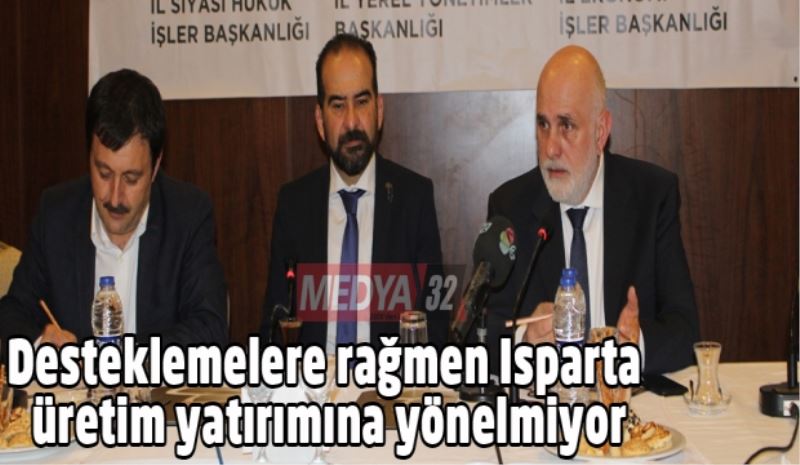 Desteklemelere rağmen Isparta üretim yatırımına yönelmiyor