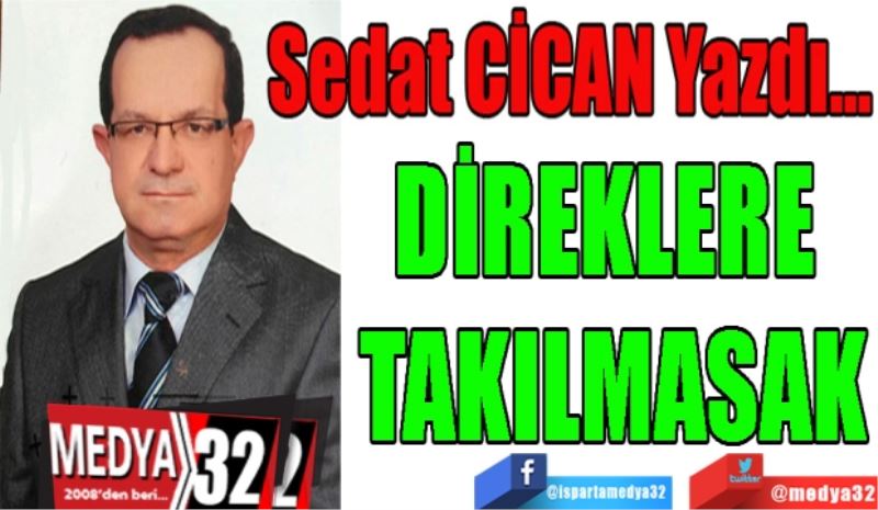 DİREKLERE 
TAKILMASAK
