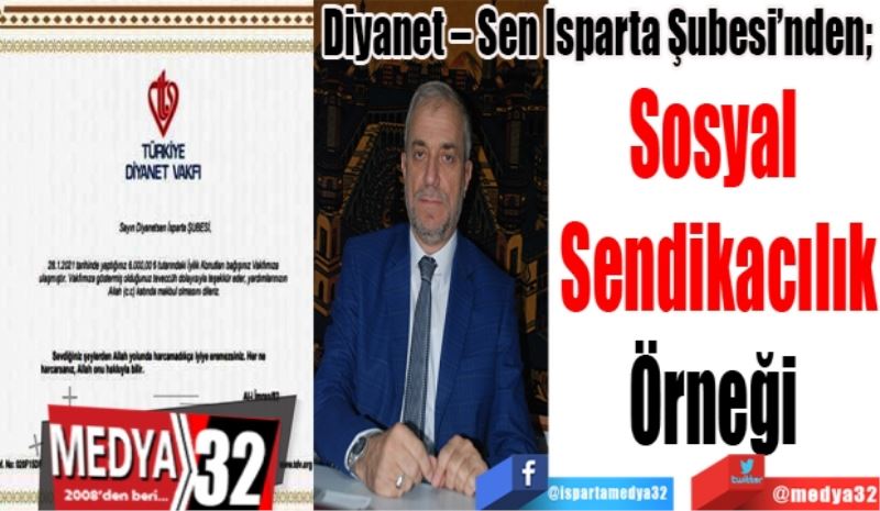 Diyanet – Sen Isparta Şubesi’nden; 
Sosyal 
Sendikacılık
Örneği 
