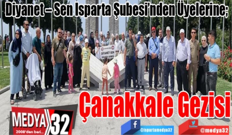 Diyanet – Sen Isparta Şubesi’nden Üyelerine; 
Çanakkale 
Gezisi
