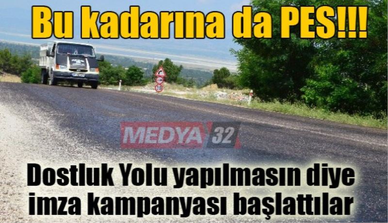 Dostluk Yolu yapılmasın diye imza kampanyası başlattılar