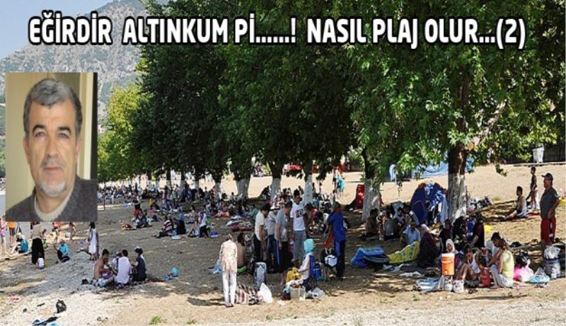 EĞİRDİR  ALTINKUM Pİ……!  NASIL PLAJ OLUR…(2)