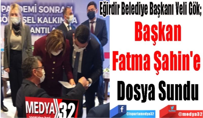 Eğirdir Belediye Başkanı Veli Gök; 
Başkan
Fatma Şahin