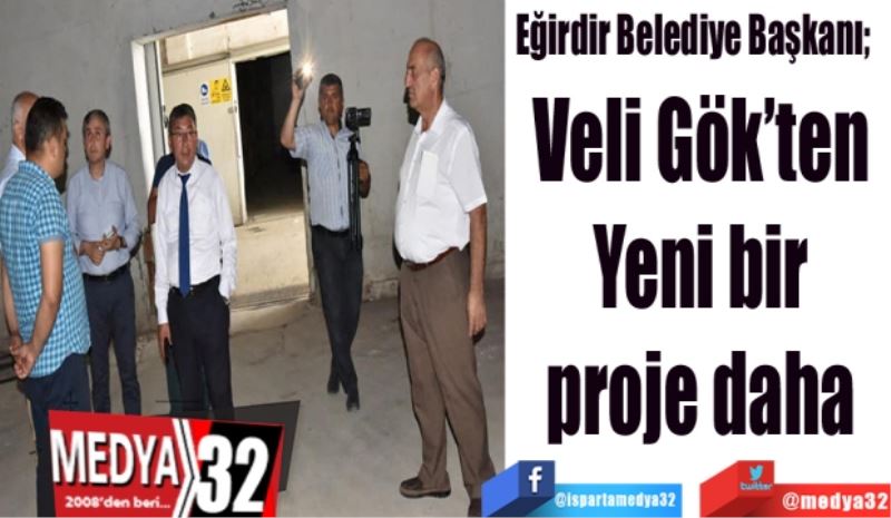 Eğirdir Belediye Başkanı; 
Veli Gök’ten 
Yeni bir 
proje daha 
