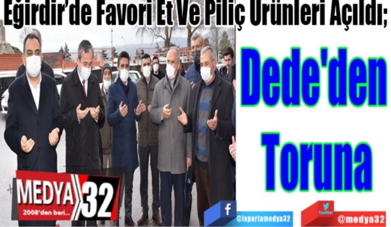 Eğirdir’de Favori Et Ve Piliç Ürünleri Açıldı; 
Dede