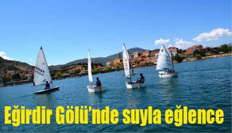 Eğirdir Gölü’nde suyla eğlence 