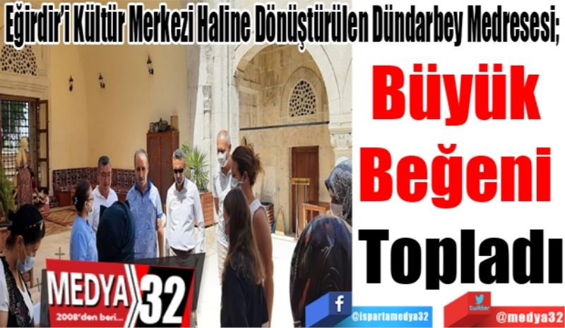 Eğirdir’i Kültür Merkezi Haline Dönüştürülen Dündarbey Medresesi; 
Büyük 
Beğeni 
Topladı

