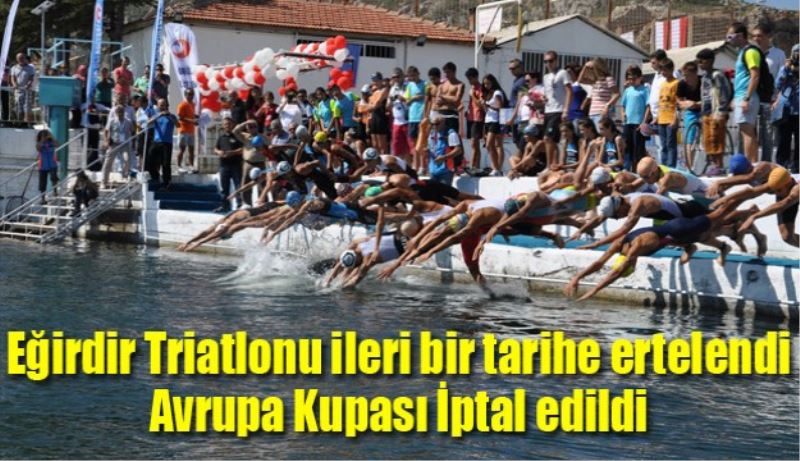 Eğirdir Triatlonu ileri bir tarihe ertelendi