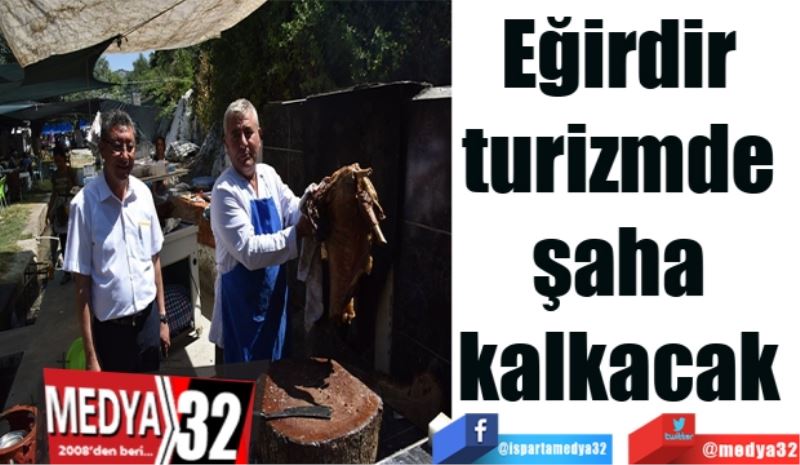 Eğirdir 
turizmde 
şaha 
kalkacak 
