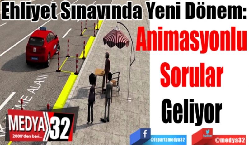 Ehliyet Sınavında Yeni Dönem: 
Animasyonlu
Sorular
Geliyor 
