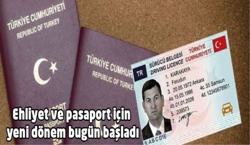 Ehliyet ve pasaport için yeni dönem bugün başladı