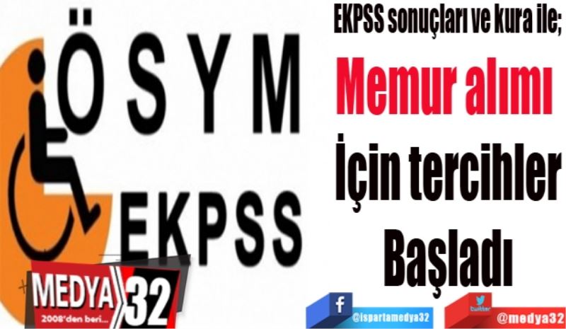 EKPSS sonuçları ve kura ile; 
Memur alımı 
İçin tercihler
Başladı
