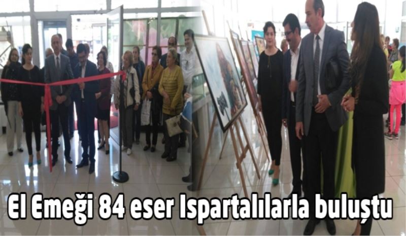 El Emeği 84 eser Ispartalılarla buluştu