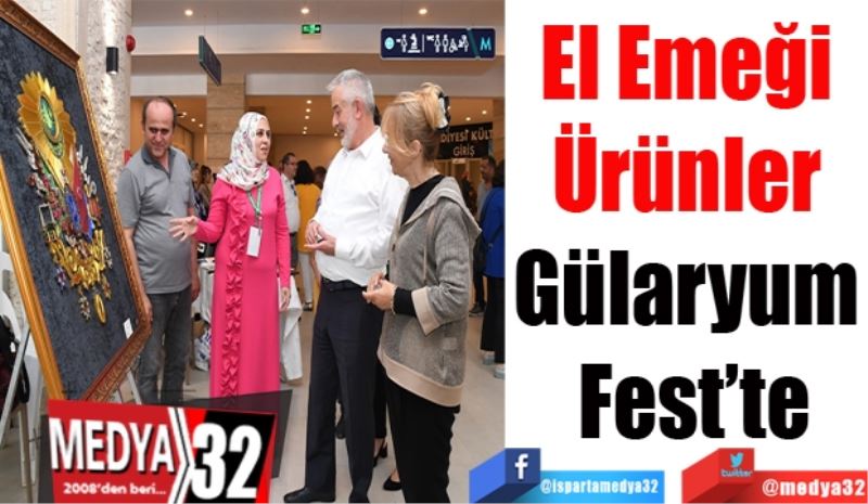 El Emeği 
Ürünler 
Gülaryum 
Fest’te 
