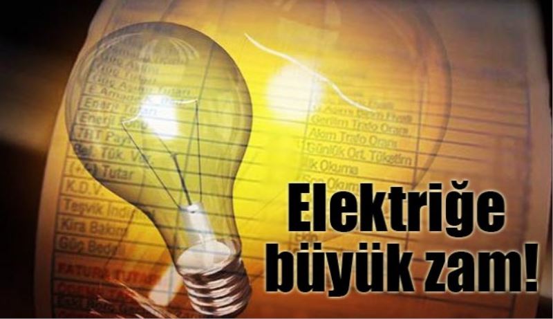 Elektriğe büyük zam