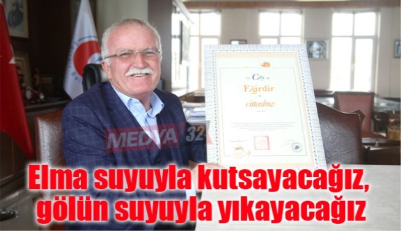 Elma suyuyla kutsayacağız, gölün suyuyla yıkayacağız