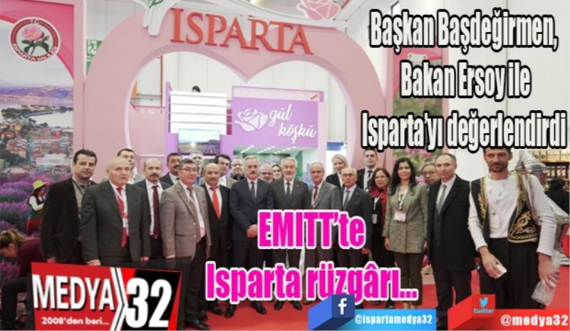 EMITT’te Isparta rüzgârı… 
Başkan Başdeğirmen, 
Bakan Ersoy ile
Isparta’yı değerlendirdi 
